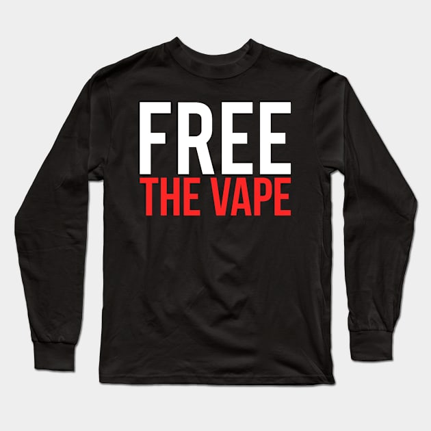 Free the Vape Ban Protest Long Sleeve T-Shirt by Flippin' Sweet Gear